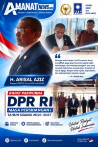 Arisal Aziz Tegaskan Amanah Rakyat Harus Dijaga dengan Kerja Nyata di DPR RI